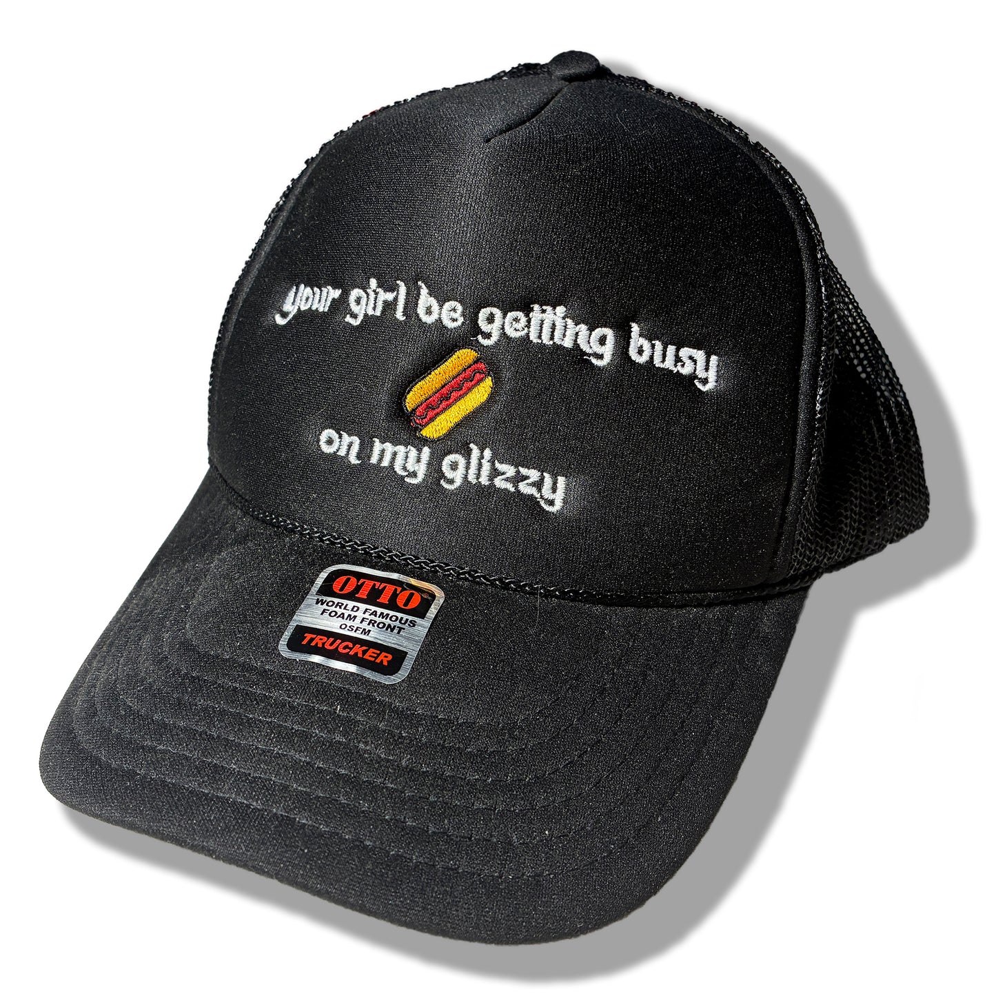 Your Girl Be Getting Busy on my Glizzy | Funny and Trendy Foam Trucker Hat