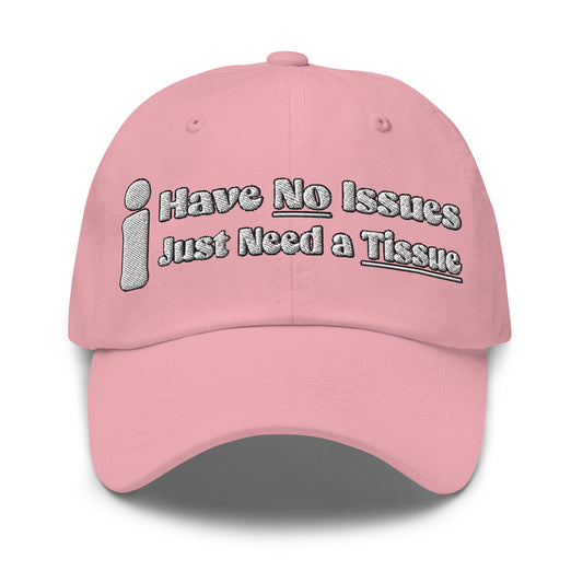 I Have No Issues, I Just Need a Tissue | Funny and Cute Dad Hat, Pink and Blue