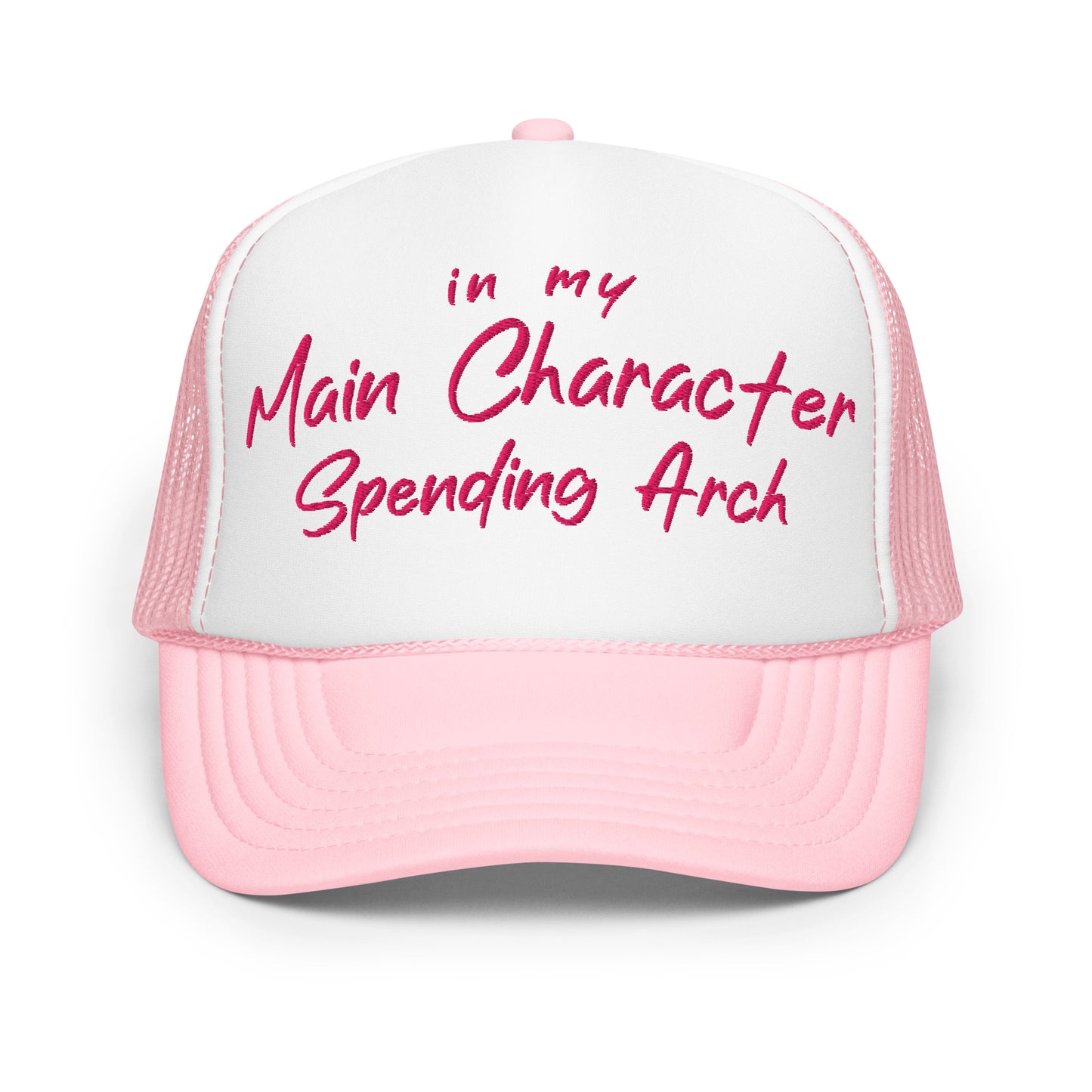 Main Character Spending Arch | Funny, Casual, and Cute Adjustable and Embroidered Foam Trucker Hat | White & Pink Colors