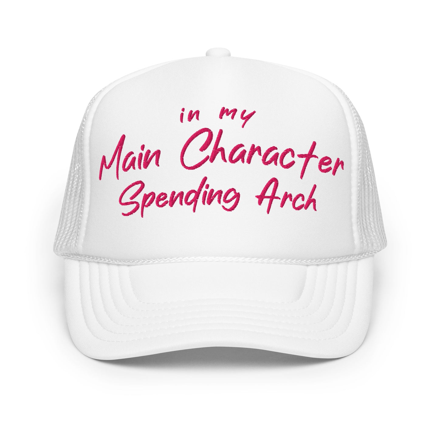 Main Character Spending Arch | Funny, Casual, and Cute Adjustable and Embroidered Foam Trucker Hat | White & Pink Colors